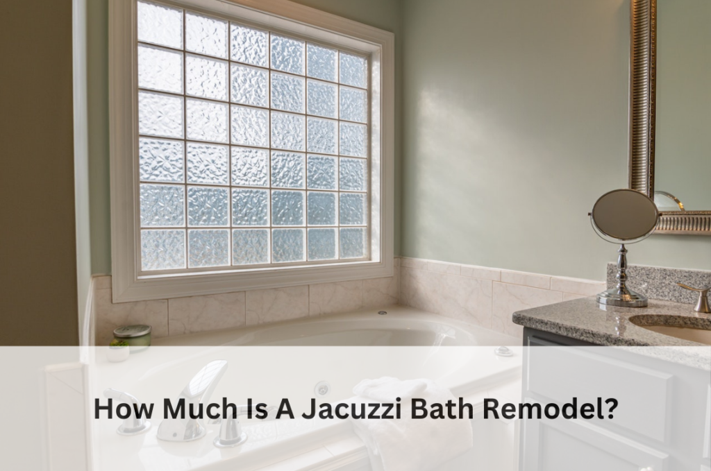 How Much Is A Jacuzzi Bath Remodel