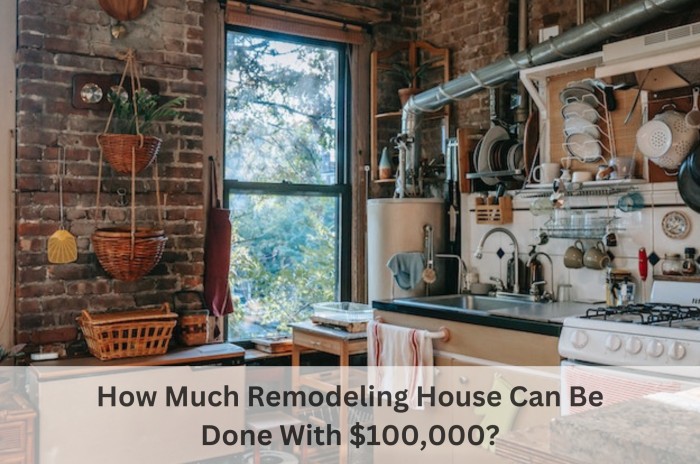 House Can Be Done With $100,000-Budget of A House Remodeling-Make a New House in Budget-Cost of Remodeling A House