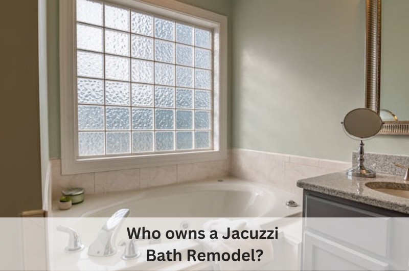 Who owns a Jacuzzi Bath Remodel?