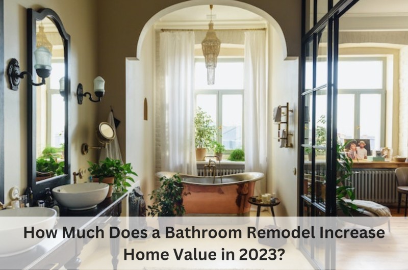 How Much Does a Bathroom Remodel Increase Home Value in 2023?-2023 design of kitchen-latest design of Kitchen